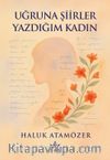 Uğruna Şiirler Yazdığım Kadın