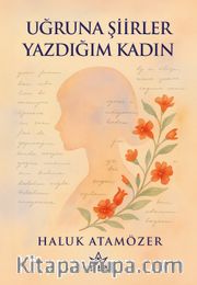 Uğruna Şiirler Yazdığım Kadın