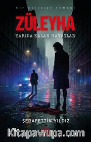 Züleyha <br /> Yarıda Kalan Hayatlar