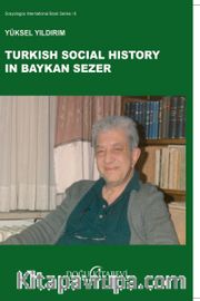 Turkish Social History in Baykan Sezer (Baykan Sezer'de Türk Toplum Tarihi)