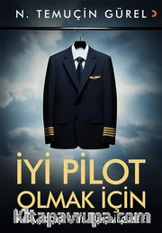 İyi Pilot Olmak İçin <br /> Kısa, Kolay, Pratik Bilgiler