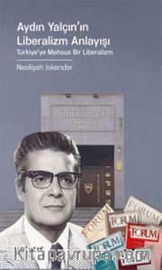 Aydın Yalçın'ın Liberalizm Anlayışı <br /> Türkiye'ye Mahsus Bir Liberalizm