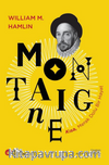 Montaigne Kısa, Merak Dolu Bir Hayat