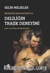 Nietzsche'den Foucault'ya Deliliğin Trajik Deneyimi