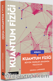 Kısaca Kuantum Fiziği / Büyük Fikirler Arasında Yolculuk