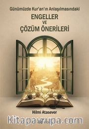 Günümüzde Kur'an'ın Anlaşılmasındaki Engeller ve Çözüm Önerileri