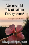 Var mısın ki Yok Olmaktan Korkuyorsun?