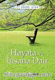 Hayat ve İnsana Dair