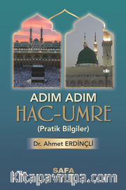 Adım Adım Hac ve Umre <br /> Pratik Bilgiler