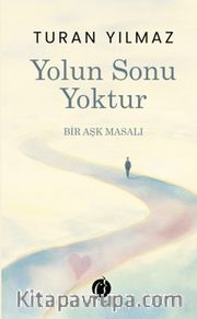 Yolun Sonu Yoktur <br /> Bir Aşk Masalı
