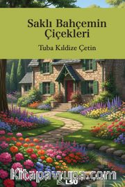 Saklı Bahçemin Çiçekleri