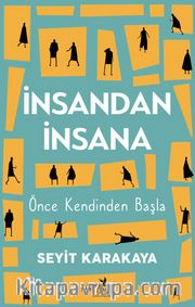 İnsandan İnsana <br /> Önce Kendinden Başla