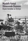 Mustafa Kemal Döneminde Ekonomi & Büyük Devletler Ve Türkiye