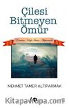 Çilesi Bitmeyen Ömür
