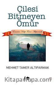 Çilesi Bitmeyen Ömür