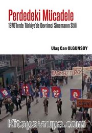 Perdedeki Mücadele <br /> 1970'lerde Türkiye'de Devrimci Sinemanın Stili