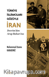 Türkiye İslamcıları Gözüyle İran & Devrim'den Arap Baharı'na