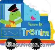 Benim İlk Trenim / İlk Araçlarım