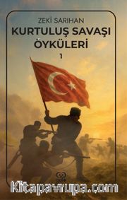Kurtuluş Savaşı Öyküleri 1