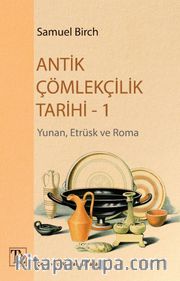 Antik Çömlekçilik Tarihi 1 <br /> Yunan, Etrüsk ve Roma