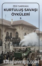 Kurtuluş Savaşı Öyküleri 5