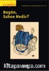 Cogito 119 Dört Aylık Düşünce Dergisi / Bugün, Sahne Nedir?