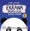 Yalnız Panda / Ekrana Bağımlı Olma