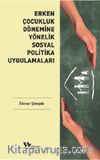 Erken Çocukluk Dönemine Yönelik Sosyal Politika Uygulamaları