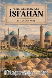 Tarihin Kalbi, Gönlün Şehri İsfahan