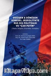 Değişen ve Dönüşen Küresel Jeopolitikte Rus Dış Politikası ve Çar Putin