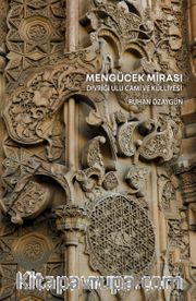 Mengücek Mirası: Divriği Ulu Cami ve Külliyesi