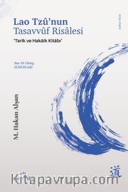 Lao Tzû'nun Tasavvûf Risalesi <br /> Tarîk ve Hakãîk Kitabı