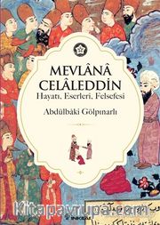 Mevlana Celaleddin (Hayatı Eserleri Felsefesi)