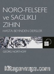 Nöro-Felsefe ve Sağlıklı Zihin <br /> Hasta Beyinden Dersler