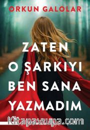 Zaten O Şarkıyı Ben Sana Yazmadım