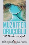 Gül, Demir ve Çığlık