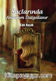 Saçlarında Anılarım Dalgalanır