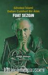 Gövdesi İslamî, Dalları Cumhurî Bir Âlim Fuat Sezgin