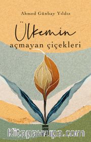 Ülkemin Açmayan Çiçekleri