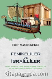 Fenikeliler ve İsrailliler <br /> Mısır, Asur ve Babil'in Gölgesinde Yükselen İki Halkın Çarpıcı Tarihsel Portresi