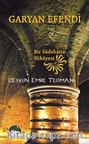 Garyan Efendi <br /> Bir Sadekarın Hikayesi