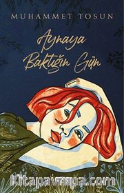 Aynaya Baktığın Gün