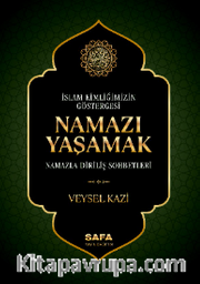 İslam Kimliğimizin Göstergesi Namazı Yaşamak <br /> Namazla Diriliş Sohbetleri