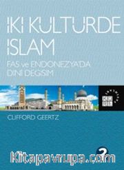 İki Kültürde İslam <br /> Fas ve Endonesya'da Dini Değişim