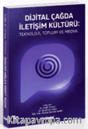 Dijital Çağda İletişim Kültürü: Teknoloji, Toplum ve Medya