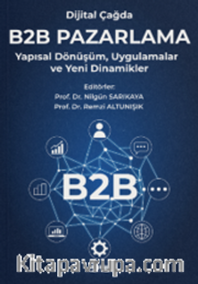 Dijital Çağda B2B Pazarlama <br /> Yapısal Dönüşüm, Uygulamalar ve Yeni Dinamikler