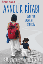Annelik Kitabı <br /> Deneyim, Sadakat, Dönüşüm
