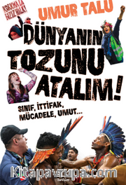 Dünyanın Tozunu Atalım <br /> Sınıf, İttifak, Mücadele, Umut