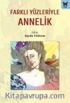 Farklı Yüzleriyle Annelik