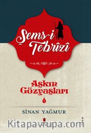 Aşkın Gözyaşları 1 / Şems Tebrizi